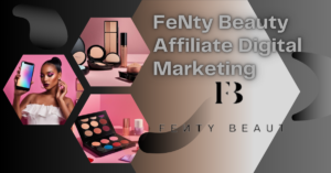 Read more about the article Fenty Beauty Affiliate Digital Marketing