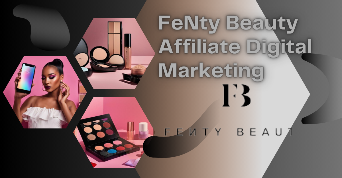 You are currently viewing Fenty Beauty Affiliate Digital Marketing