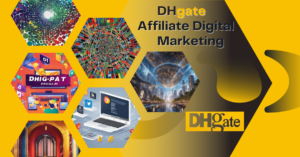 Read more about the article DHgate Affiliate Digital Marketing