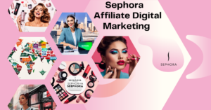 Read more about the article Sephora Affiliate Digital Marketing