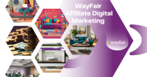 Read more about the article WayFair Affiliate Digital Marketing