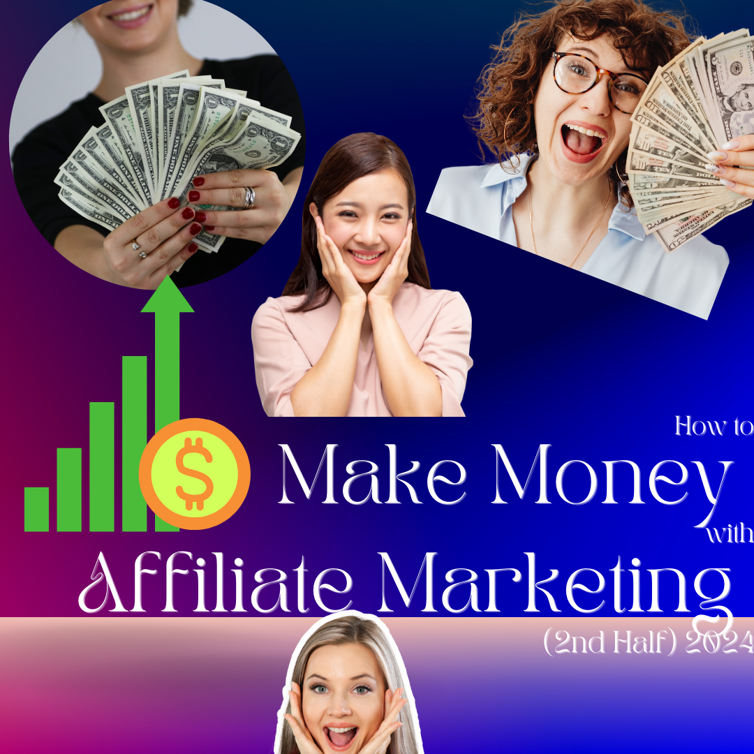 How to Make Money with Affiliate Marketing (2nd Half) 2024(1)