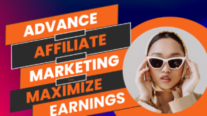 TRENDING'S ARENA LLC-Advanced Affiliate Marketing Strategies How to Maximize Your Earnings