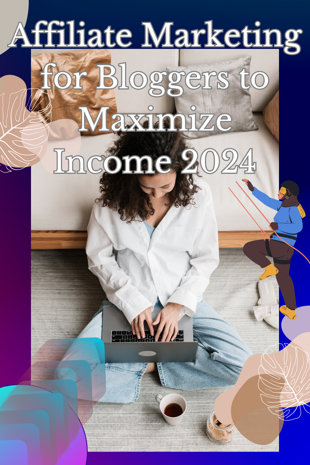 Affiliate Marketing for Bloggers-How to Maximize Income 2024