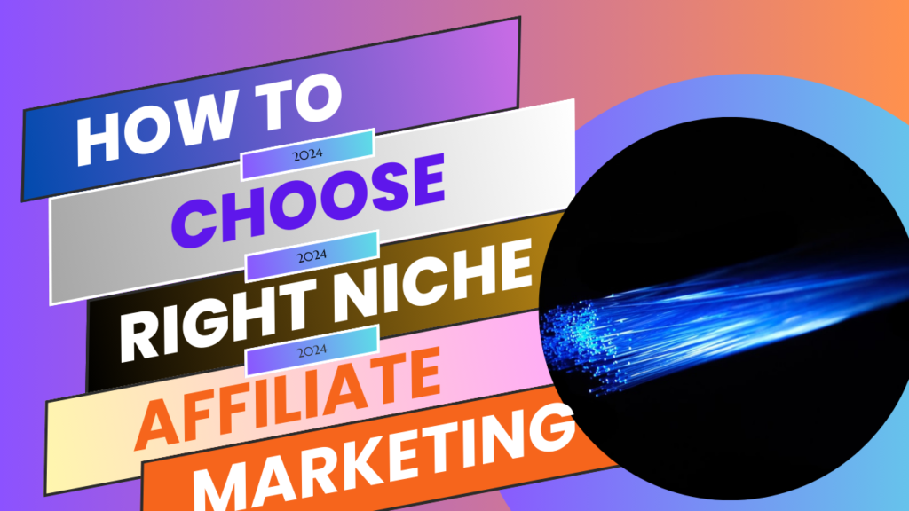 How to Choose the Right Niche for Affiliate Marketing - 2024