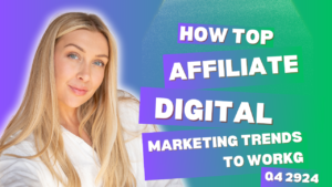 How Top Affiliate Digital Marketing Trends to Work in Q4 2024