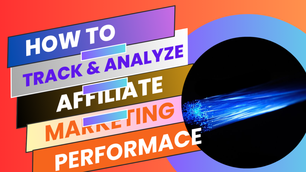 TRENDING'S ARENA LLC-How to Track and Analyze Your Affiliate Marketing Performance