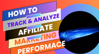 How to Track and Analyze Your Affiliate Marketing Performance