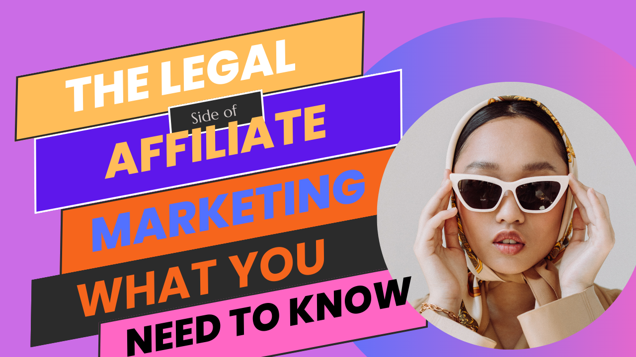 The Legal Side of Affiliate Marketing What You Need to Know