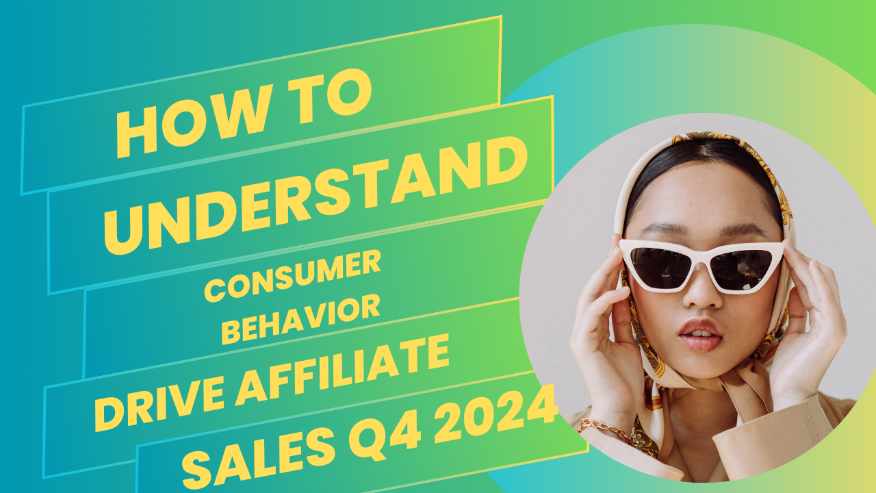 How To Understand Consumer Behavior to Drive Affiliate Sales-Q4 2024_TRENDING'S ARENA LLC